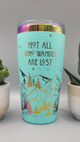 Adventure, Travel mug, Not all who wander are lost  Laser Engraved 20oz Double Wall Insulated Tumbler Travel mug, Seamless Tumbler