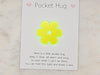 Daisy Pocket hug token love gift thinking of you  little pocket hug, pick me up pocket hug token Acrylic - 35 colours