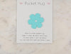 Daisy Pocket hug token love gift thinking of you  little pocket hug, pick me up pocket hug token Acrylic - 35 colours