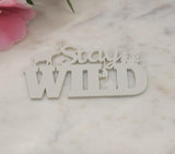 Stay Wild African Safari Plaque  Kids Bedroom Wall or Door Hanger, Nursery Decor, Custom Acrylic or Wood Sign
