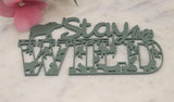 Stay Wild African Safari Plaque  Kids Bedroom Wall or Door Hanger, Nursery Decor, Custom Acrylic or Wood Sign