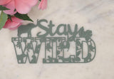 Stay Wild African Safari Plaque  Kids Bedroom Wall or Door Hanger, Nursery Decor, Custom Acrylic or Wood Sign